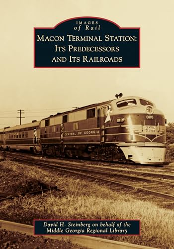Read Macon Terminal Station: Its Predecessors and Its Railroads (Images of Rail), written by David H. Steinberg on behalf of the Middle Georgia Regional Library Read Macon Terminal Station: Its Predecessors and Its Railroads (Images of Rail), written by David H. Steinberg on behalf of the Middle Georgia Regional Library