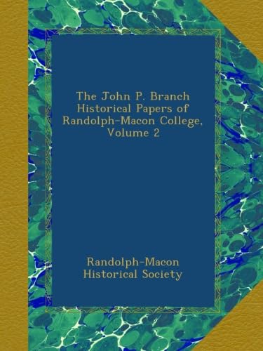 Read The John P. Branch Historical Papers of Randolph-Macon College, Volume 2, written by . Randolph-Macon Historical Society