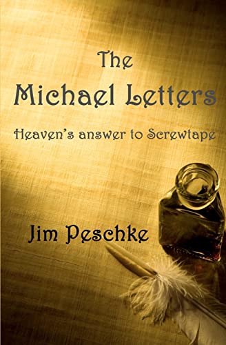 Read The Michael Letters: Heaven's answer to Screwtape, written by Jim Peschke Read The Michael Letters: Heaven's answer to Screwtape, written by Jim Peschke