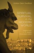 Read Spiritual Survival in the Modern World: Insights from C. S. Lewis's Screwtape Letters, written by Andrew Dean Swafford