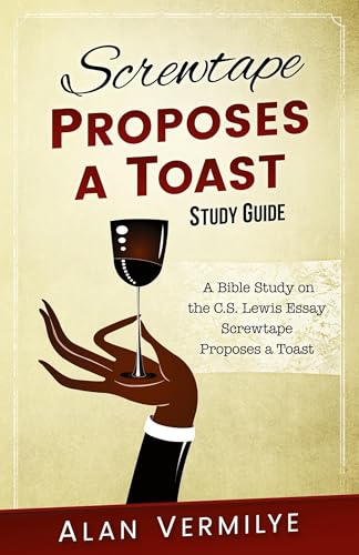 Read Screwtape Proposes a Toast Study Guide: The Screwtape Letters (CS Lewis Study Series), written by Alan Vermilye