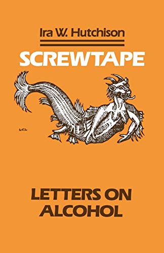 Read Screwtape: Letters on Alcohol, written by Ira W. Hutchison