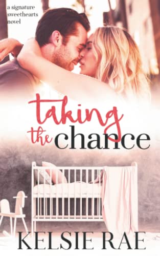Read Taking the Chance: a second chance, pregnancy romance (Signature Sweethearts), written by Kelsie Rae Read Taking the Chance: a second chance, pregnancy romance (Signature Sweethearts), written by Kelsie Rae