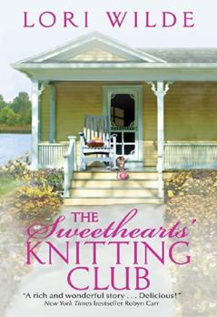 The Sweethearts' Knitting Club (Twilight, Texas Book 1), written by Lori Wilde