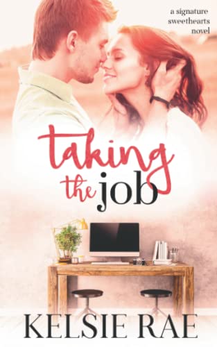 Read Taking the Job: an enemies to lovers, office romcom (Signature Sweethearts), written by Kelsie Rae