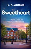 Read Sweetheart: She Didn't Know Her Past Could Be Overcome, written by L. P. Arnold