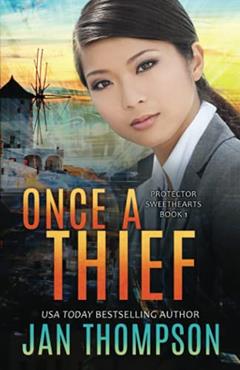 Once a Thief: An International Christian Romantic Suspense (Protector Sweethearts), written by Jan Thompson