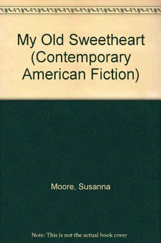 Read My Old Sweetheart (Contemporary American Fiction), written by Susanna Moore Read My Old Sweetheart (Contemporary American Fiction), written by Susanna Moore