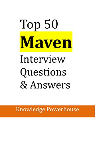 Read Top 50 Maven Interview Questions, written by Knowledge Powerhouse Read Top 50 Maven Interview Questions, written by Knowledge Powerhouse