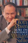 Read Quoth the Maven: More on Language from William Safire, written by William Safire