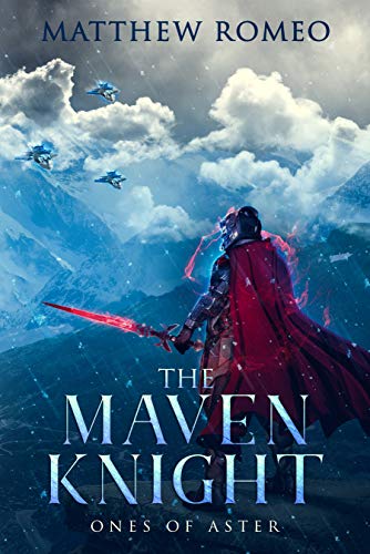Read The Maven Knight: Ones of Aster (The Maven Knight Chronicles Book 2), written by Matthew Romeo