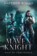 Read The Maven Knight: Heir of Providence (The Maven Knight Chronicles Book 3), written by Matthew Romeo Read The Maven Knight: Heir of Providence (The Maven Knight Chronicles Book 3), written by Matthew Romeo