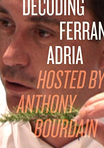 Read Decoding Ferran Adria: Hosted by Anthony Bourdain, written by Anthony Bourdain