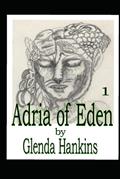 Read Adria of Eden, written by Glenda Hankins