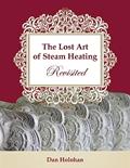 Read The Lost Art of Steam Heating Revisited, written by Dan Holohan