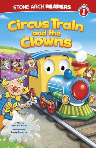 Read Circus Train and the Clowns (Stone Arch Readers, Level 1: Train Time), written by Adria F Klein