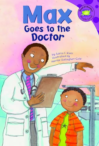 Read Max Goes to the Doctor (Read-it! Readers: the Life of Max), written by Adria F Klein Read Max Goes to the Doctor (Read-it! Readers: the Life of Max), written by Adria F Klein