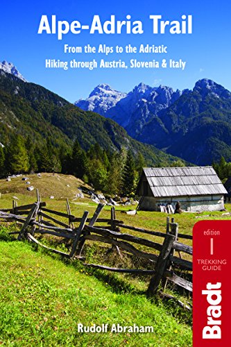Read Alpe-Adria Trail: From the Alps to the Adriatic: A Guide to Hiking through Austria, Slovenia and Italy (The Bradt Trekking Guide), written by Rudolf Abraham