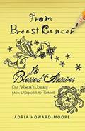 Read From Breast Cancer to Blessed Answer: One Woman's Journey from Diagnosis to Tattoos, written by Adria Howard-Moore