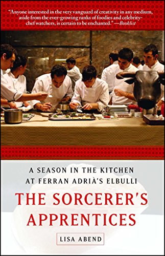 Read The Sorcerer's Apprentices: A Season in the Kitchen at Ferran Adrià's elBulli, written by Lisa Abend