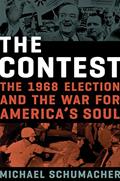 Read The Contest: The 1968 Election and the War for America's Soul, written by Michael Schumacher
