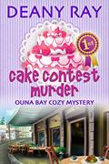 Read Cake Contest Murder (Ouna Bay Cozy Mysteries Series Book 3), written by Deany Ray Read Cake Contest Murder (Ouna Bay Cozy Mysteries Series Book 3), written by Deany Ray