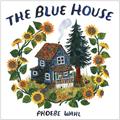 Read The Blue House, written by Phoebe Wahl