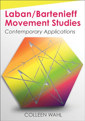 Read Laban/Bartenieff Movement Studies: Contemporary Applications, written by Colleen Wahl Read Laban/Bartenieff Movement Studies: Contemporary Applications, written by Colleen Wahl