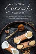 Read Complete Cannoli Cookbook: All the Recipes You Need to Make Amazing, Creative Cannoli, written by Thomas Kelly