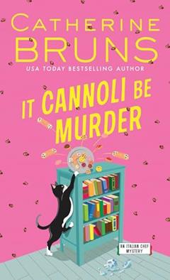 It Cannoli Be Murder: A Culinary Cozy Mystery (Italian Chef Mysteries, 2), written by Catherine Bruns
