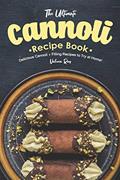 Read The Ultimate Cannoli Recipe Book: Delicious Cannoli + Filling Recipes to Try at Home!, written by Valeria Ray