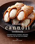 Read Delicious Cannoli Cookbook: Scrumptious Cannoli Recipes for You to Try Out at Home!, written by Valeria Ray