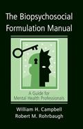 Read The Biopsychosocial Formulation Manual, written by William H. Campbell; William H. Campbell; Robert M. Rohrbaugh; Robert M. Rohrbaugh