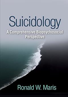 Suicidology: A Comprehensive Biopsychosocial Perspective, written by Ronald W. Maris