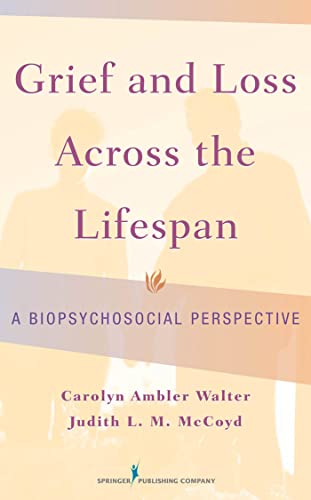 Read Grief and Loss Across the Lifespan: A Biopsychosocial Perspective, written by Carolyn Ambler Walter PhD LCSW; Judith L. M. McCoyd PhD LCSW QCSW Read Grief and Loss Across the Lifespan: A Biopsychosocial Perspective, written by Carolyn Ambler Walter PhD LCSW; Judith L. M. McCoyd PhD LCSW QCSW