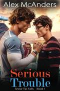 Read Serious Trouble: Nerd/Jock MM Sports Romance (Snow Tip Falls Book 1), written by Alex McAnders