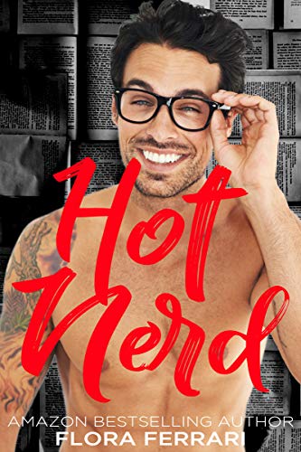 Read Hot Nerd (A Man Who Knows What He Wants (Standalone)), written by Flora Ferrari