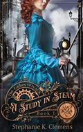 Read A Study in Steam: A Steampunk Victorian Mystery (Ladies of WACK Book 1), written by Stephanie K. Clemens