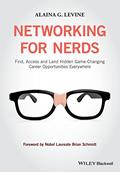 Read Networking for Nerds: Find, Access and Land Hidden Game-Changing Career Opportunities Everywhere, written by Alaina G. Levine