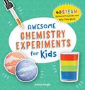 Read Awesome Chemistry Experiments for Kids: 40 STEAM Science Projects and Why They Work (Awesome STEAM Activities for Kids), written by Adrian Dingle