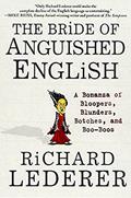 Read The Bride of Anguished English: A Bonanza of Bloopers, Blunders, Botches, and Boo-Boos, written by Richard Lederer