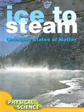 Read Ice to Steam: Changing States of Matter (Let's Explore Science), written by Penny Johnson