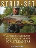 Read Strip-Set: Fly-Fishing Techniques, Tactics, & Patterns for Streamers, written by George Daniel