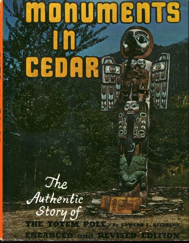 Read Monuments in Cedar: The Authentic Story of the Totem Pole, written by Edward Keithahn