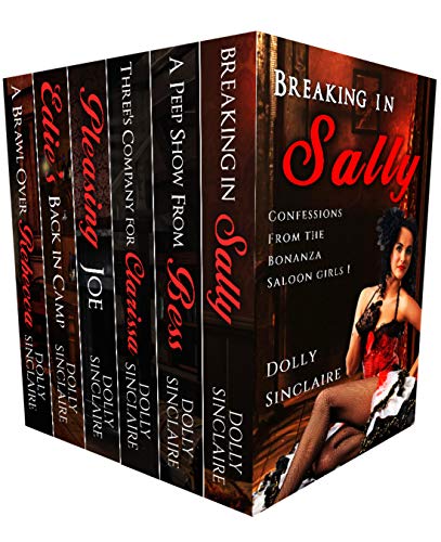 Read Confessions From the Bonanza Saloon Girls 1-6: A Historical Western Erotica box set (Confessions From the Bonanaza Saloon Girls), written by Dolly Sinclaire