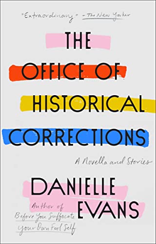 Read The Office of Historical Corrections: A Novella and Stories, written by Danielle Evans Read The Office of Historical Corrections: A Novella and Stories, written by Danielle Evans