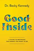 Read Good Inside: A Practical Guide to Resilient Parenting Prioritizing Connection Over Correction, written by Becky Kennedy