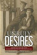 Read Unruly Desires: American Sailors and Homosexualities in the Age of Sail, written by William Benemann Read Unruly Desires: American Sailors and Homosexualities in the Age of Sail, written by William Benemann