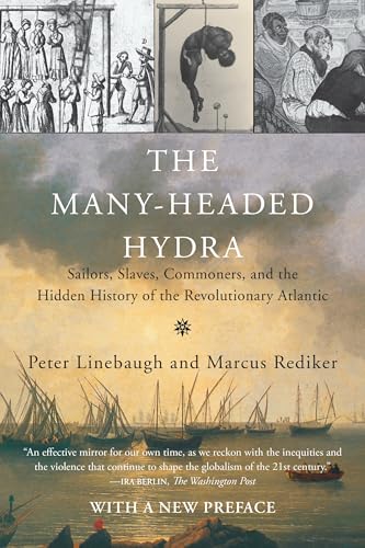 Read The Many-Headed Hydra: Sailors, Slaves, Commoners, and the Hidden History of the Revolutionary Atlantic, written by Peter Linebaugh; Marcus Rediker Read The Many-Headed Hydra: Sailors, Slaves, Commoners, and the Hidden History of the Revolutionary Atlantic, written by Peter Linebaugh; Marcus Rediker