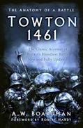 Read Towton 1461: The Anatomy of a Battle, written by Andrew Boardman